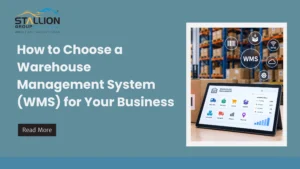 How to Choose a Warehouse Management System (WMS) for Your Business